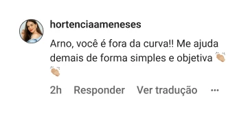 hortenciaameneses | Arno, você é fora da curva!! Me ajuda demais de forma simples e objetiva 👏🏼👏🏼