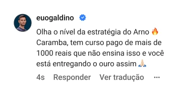 euogaldino | Olha o nível da estratégia do Arno 🔥 Caramba, tem curso pago de mais de 1000 reais que não ensina isso e você está entregando o ouro assim 🙏🏻